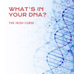 What’s in your DNA? The Celtic Curse